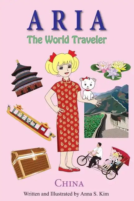 Aria the World Traveler: China: fun and educational children's picture book for age 4-10 years old - Paperback