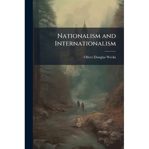 Nationalism and Internationalism: Their Origin and Development - Paperback