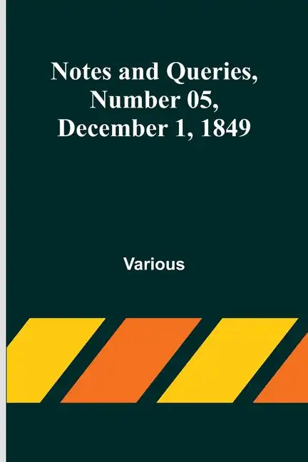 Notes and Queries, Number 05, December 1, 1849 - Paperback