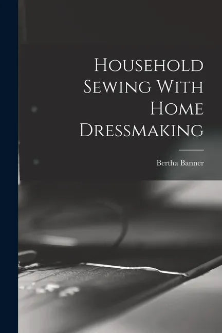 Household Sewing With Home Dressmaking - Paperback
