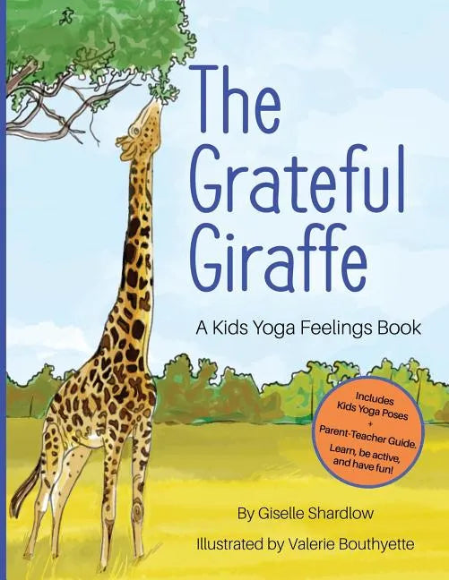 The Grateful Giraffe: A Kids Yoga Feelings Book - Paperback