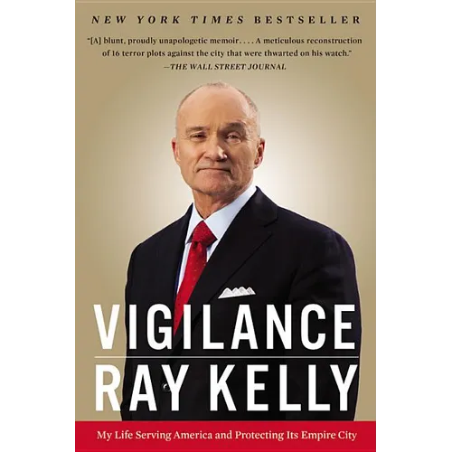 Vigilance: My Life Serving America and Protecting Its Empire City - Paperback