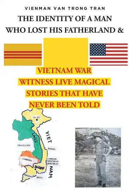 THE IDENTITY OF A MAN WHO LOST HIS FATHERLAND and VIETNAM WAR: Witnesses Live Magical Stories That Have Never Been Told - Paperback