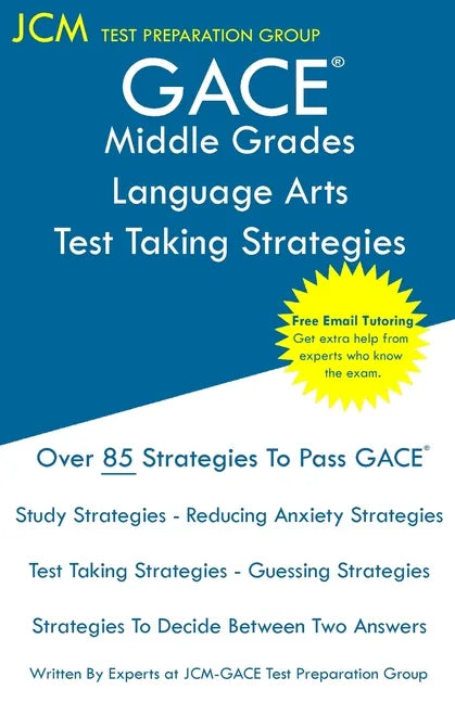 GACE Middle Grades Language Arts - Test Taking Strategies: GACE 011 Exam - Free Online Tutoring - New 2020 Edition - The latest strategies to pass you - Paperback