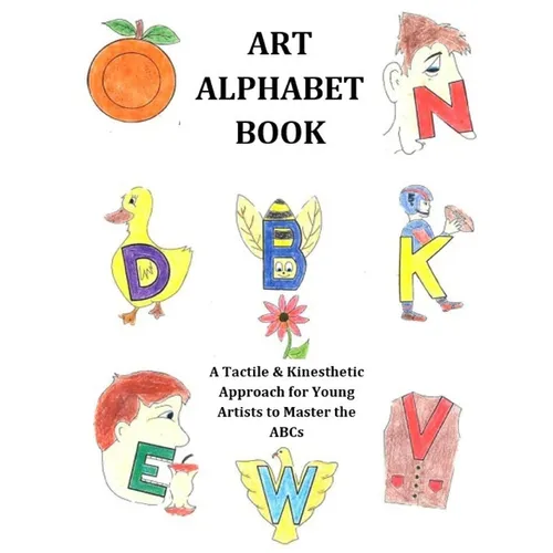 Art Alphabet Book: A Tactile & Kinesthetic Approach for Young Artists to Master the ABCs - Paperback