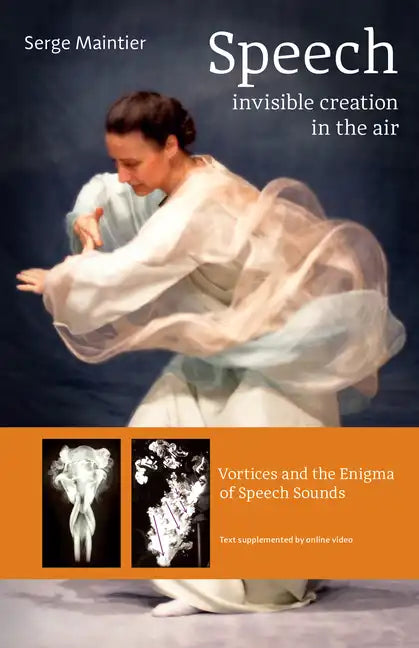 Speech - Invisible Creation in the Air: Vortices and the Enigma of Speech Sounds - Paperback
