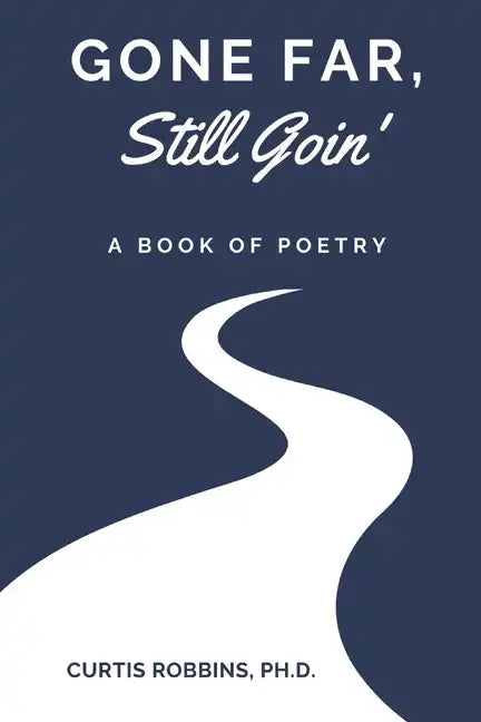 Gone Far, Still Goin': A Book of Poetry - Paperback