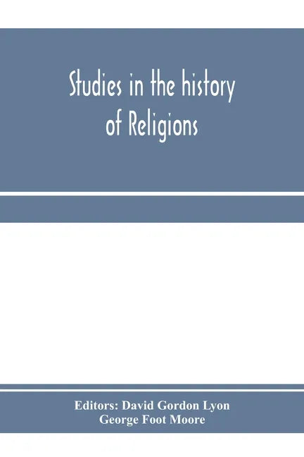 Studies in the history of religions, presented to Crawford Howell Toy by pupils, colleagues and friends - Paperback