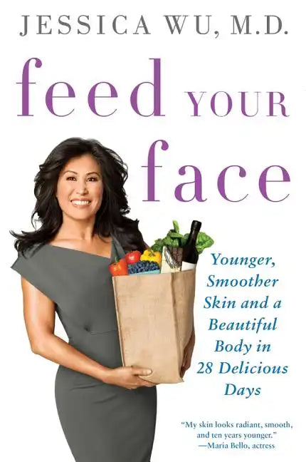 Feed Your Face: Younger, Smoother Skin and a Beautiful Body in 28 Delicious Days - Paperback
