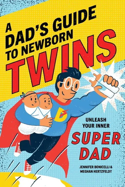 A Dad's Guide to Newborn Twins: Unleash Your Inner Super Dad - Paperback