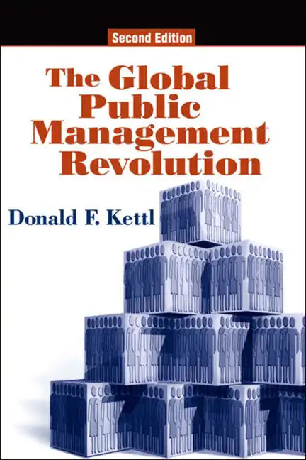 The Global Public Management Revolution: A Report on the Transformation of Governance, Second Edition - Paperback
