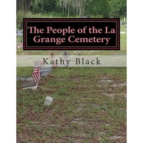 The People of the La Grange Cemetery: Volume A - Paperback