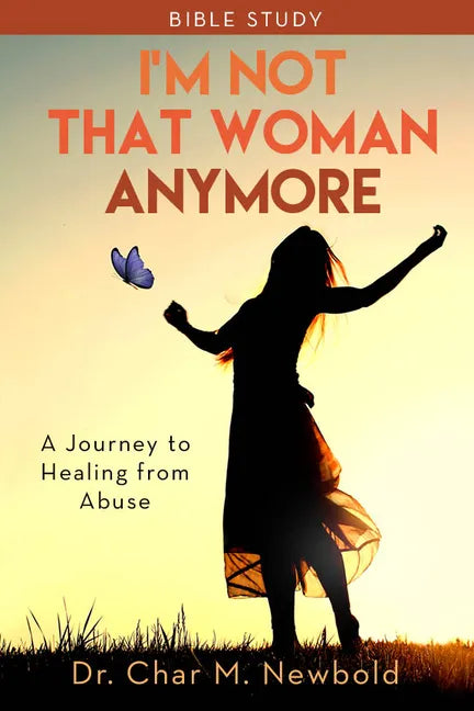 I'm Not That Woman Anymore - Bible Study: A Journey to Healing from Abuse - Paperback