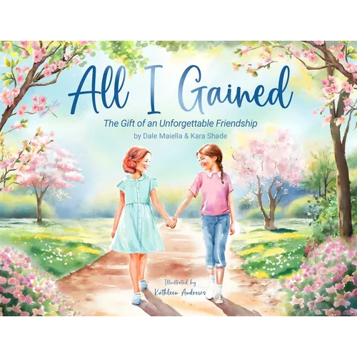 All I Gained: The Gift of an Unforgettable Friendship - Paperback
