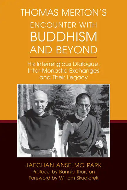 Thomas Merton's Encounter with Buddhism and Beyond: His Interreligious Dialogue, Inter-Monastic Exchanges, and Their Legacy - Paperback