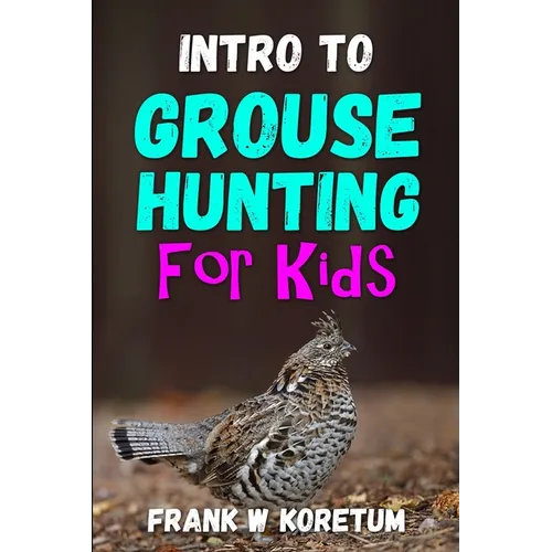 Intro to Grouse Hunting for Kids - Paperback