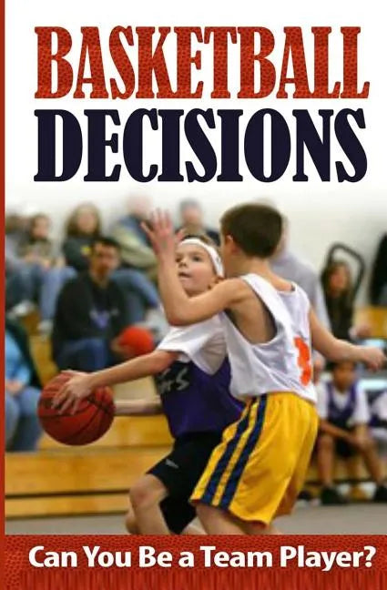 Basketball Decisions: Can You Be a Team Player? - Paperback