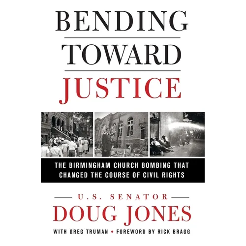 Bending Toward Justice: The Birmingham Church Bombing That Changed the Course of Civil Rights - Paperback