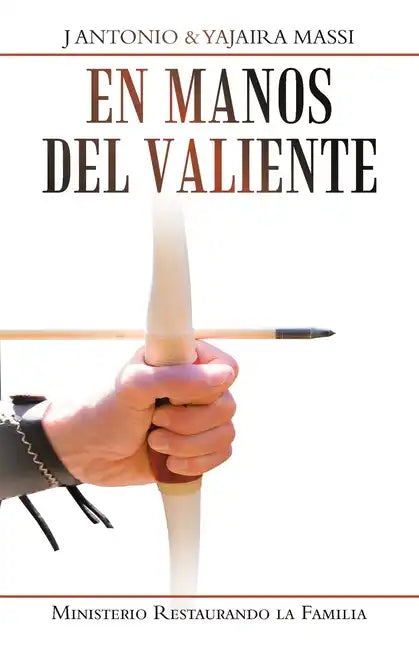 En Manos Del Valiente: Ministerio Restaurando La Familia - Paperback