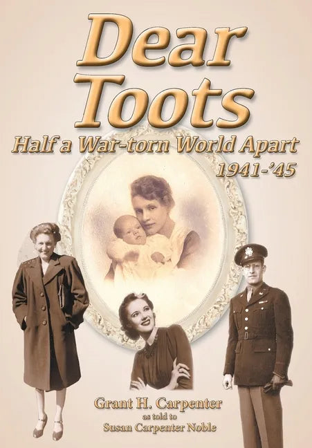 Dear Toots: Half a War-torn World Apart, 1941-'45 - Paperback
