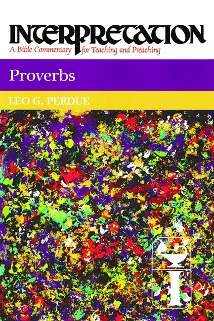 Proverbs: Interpretation: A Bible Commentary for Teaching and Preaching - Paperback