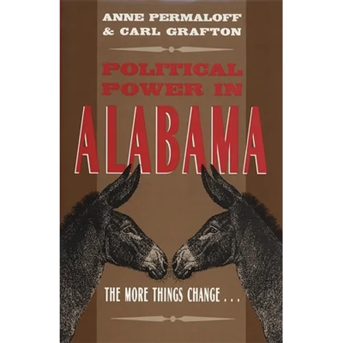 Political Power in Alabama: The More Things Change . . . - Paperback