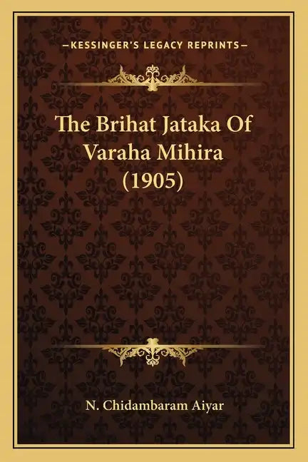 The Brihat Jataka Of Varaha Mihira (1905) - Paperback
