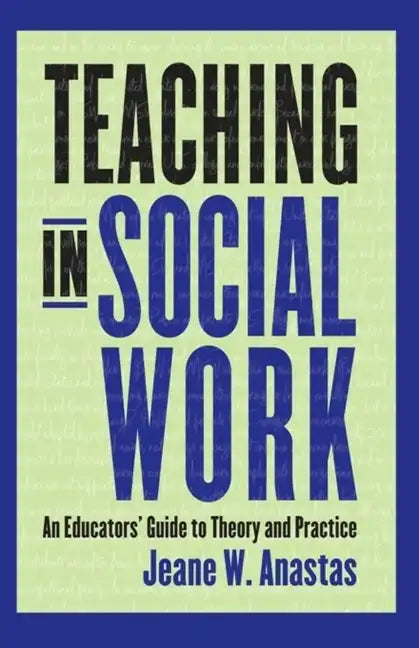 Teaching in Social Work: An Educators' Guide to Theory and Practice - Paperback