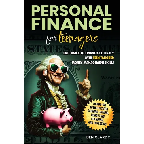 Personal Finance for Teenagers: Fast Track to Financial Literacy with Teen-Tailored Money Management Skills - Hands-On Activities for Earning, Saving, - Paperback