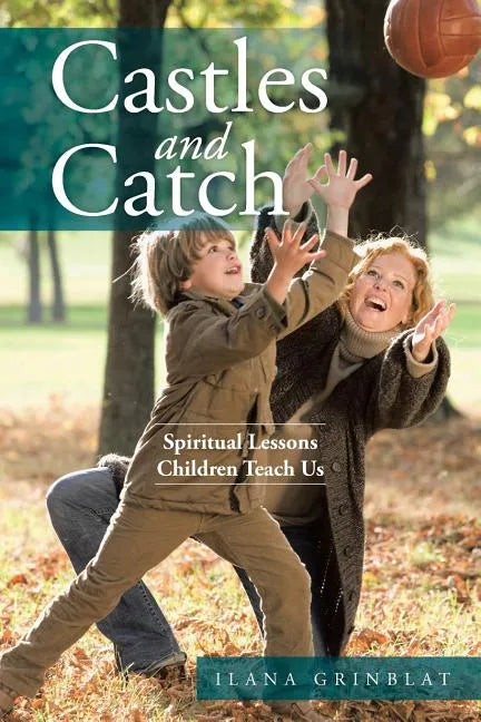 Castles and Catch: Spiritual Lessons Children Teach Us - Paperback