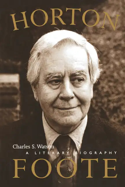 Horton Foote: A Literary Biography - Paperback