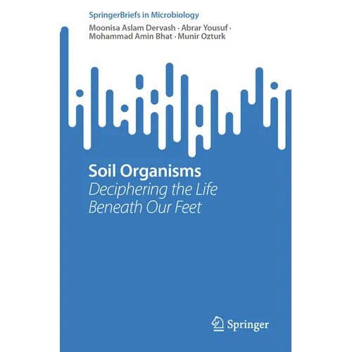 Soil Organisms: Deciphering the Life Beneath Our Feet - Paperback