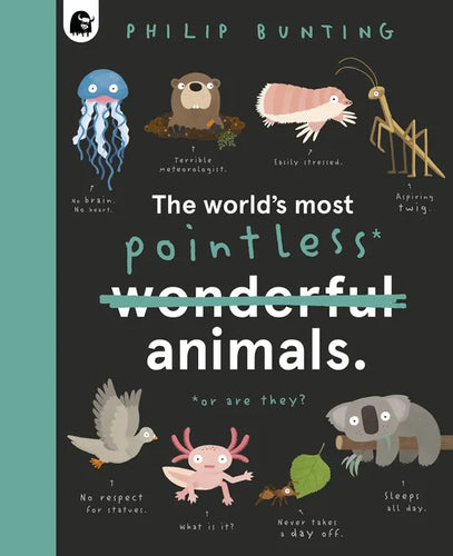 The World's Most Pointless Animals: Or Are They? - Hardcover