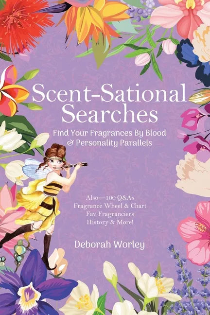 Scent-Sational Searches: Find Your Fragrances By Blood And Personality Parallels - Paperback