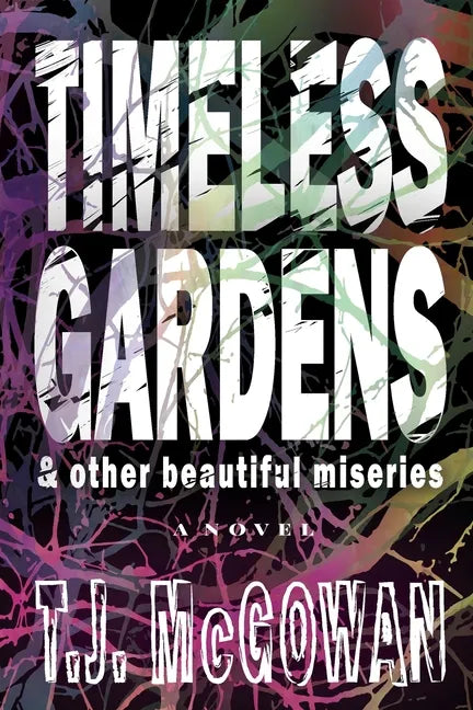 Timeless Gardens & Other Beautiful Miseries - Paperback