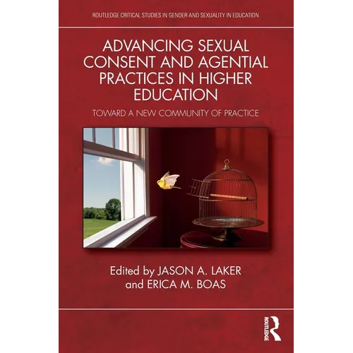 Advancing Sexual Consent and Agential Practices in Higher Education: Toward a New Community of Practice - Paperback
