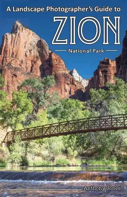 A Landscape Photographer's Guide to Zion National Park - Paperback