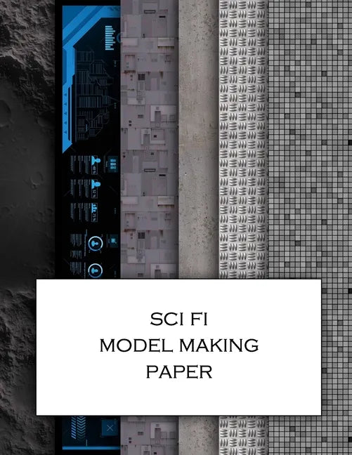 Sci Fi Model Making Paper: Science fiction minatures textured paper for decorating models, spaceships, landscapes and dollhouses. Beautiful sets - Paperback