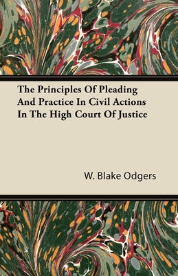 The Principles of Pleading and Practice in Civil Actions in the High Court of Justice - Paperback