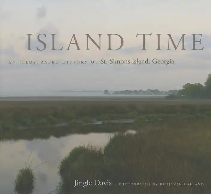 Island Time: An Illustrated History of St. Simons Island, Georgia - Hardcover