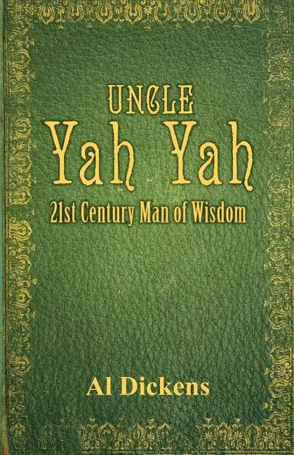Uncle Yah Yah: 21st Century Man of Wisdom - Paperback