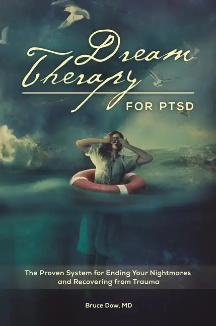 Dream Therapy for PTSD: The Proven System for Ending Your Nightmares and Recovering from Trauma - Hardcover