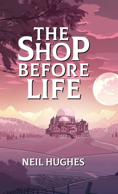 The Shop Before Life - Hardcover