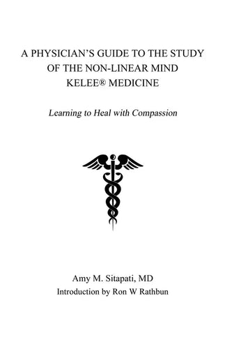 A Physician's Guide to the Study of the Non-Linear Mind - Kelee(R) Medicine: Learning to Heal with Compassion - Paperback