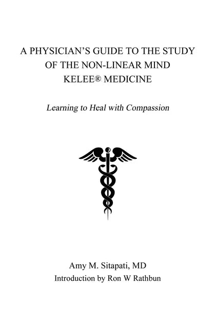 A Physician's Guide to the Study of the Non-Linear Mind - Kelee(R) Medicine: Learning to Heal with Compassion - Paperback