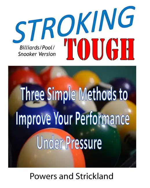 Stroking Tough: Three Simple Methods to Improve Your Performance Under Pressure - Paperback