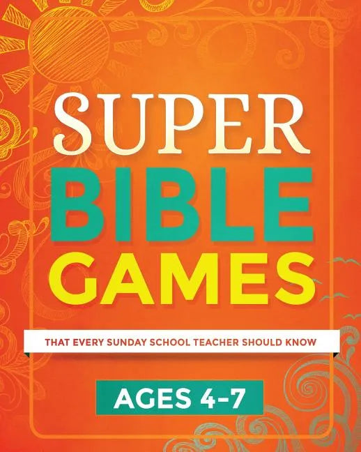 Super Bible Games for Ages 4-7: That Every Sunday School Teacher Should Know - Paperback