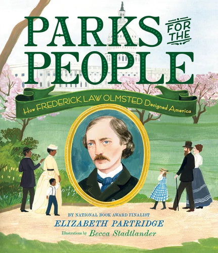 Parks for the People: How Frederick Law Olmsted Designed America - Hardcover