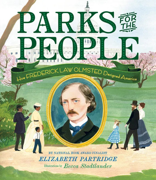 Parks for the People: How Frederick Law Olmsted Designed America - Hardcover