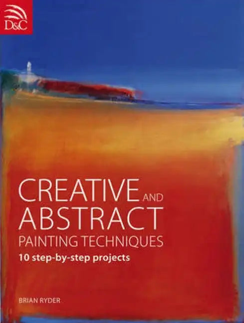 Creative and Abstract Painting Techniques - Paperback
